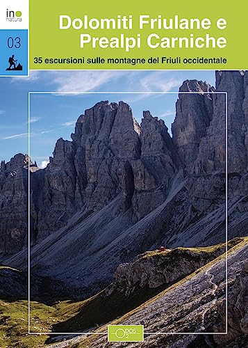 Dolomiti Friulane E Prealpi Carniche. 35 Escursioni Sulle Montagne Del Friuli Occidentale