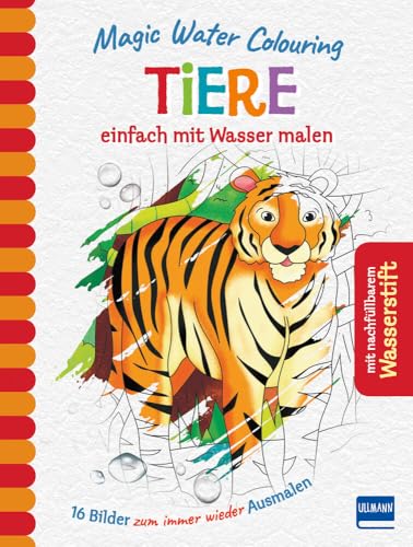 Magic Water Colouring - Tiere: Einfach Mit Wasser Malen (16 Wassermalbilder + Wassertankstift)