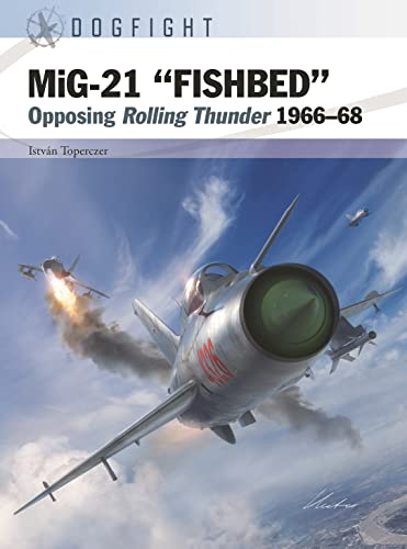 Mig-21 Fishbed: Opposing Rolling Thunder 1966-68