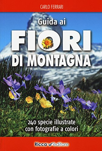 Guida Ai Fiori Di Montagna. Ediz. A Colori