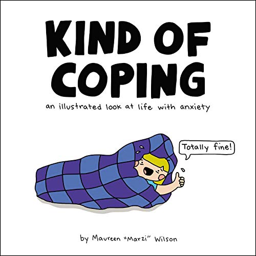 Kind Of Coping: An Illustrated Look At Life With Anxiety