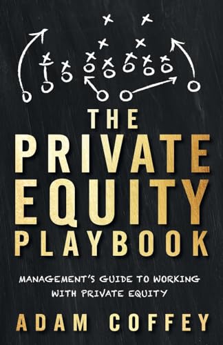 The Private Equity Playbook: Management’S Guide To Working With Private Equity