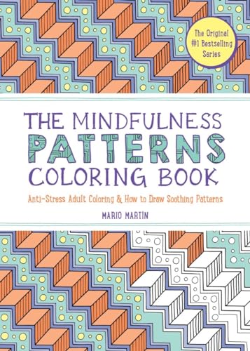 The Mindfulness Patterns Coloring Book: Anti-Stress Adult Coloring & How To Draw Soothing Patterns