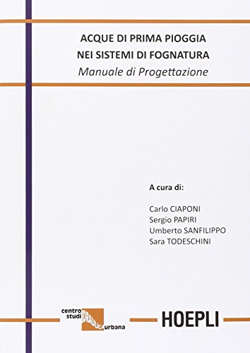 Acque Di Prima Pioggia Nei Sistemi Di Fognatura. Manuale Di Progettazione