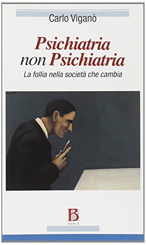 Psichiatria Non Psichiatria. La Follia Nella Società Che Cambia