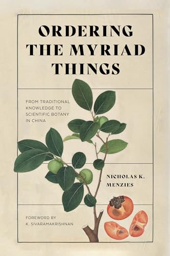 Ordering The Myriad Things: From Traditional Knowledge To Scientific Botany In China