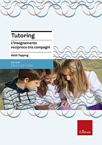 Tutoring. L'Insegnamento Reciproco Tra Compagni