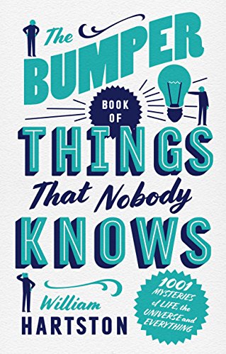 The Bumper Book Of Things That Nobody Knows: 1001 Mysteries Of Life, The Universe And Everything