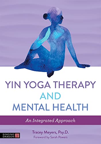 Yin Yoga Therapy And Mental Health: An Integrated Approach