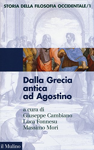 Storia Della Filosofia Occidentale. Dalla Grecia Antica Ad Agostino (Vol. 1)