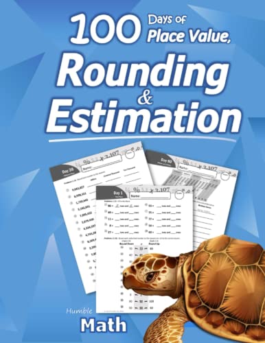 Humble Math - 100 Days Of Place Value, Rounding & Estimation: Workbook With Answer Key - Ages 7-10 (Maths Ks1, Ks2) (Elementary Grades 2-5) Round And