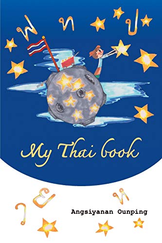 My Thai Book: Learning Thai For Beginners “ Video Lessons Available By Amazon Video Direct”