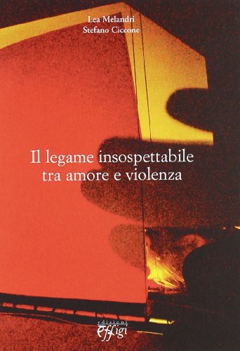 Il Legame Insospettabile Tra Amore E Violenza