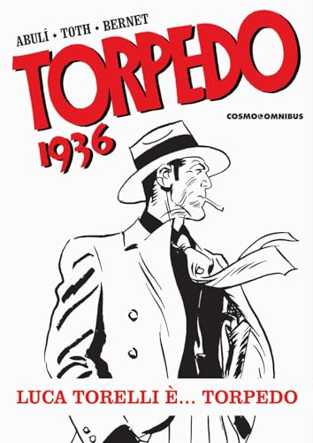 Torpedo 1936. Luca Torelli È... Torpedo (Vol. 1)