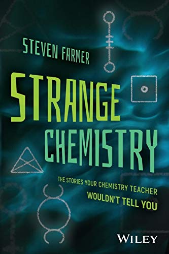 Strange Chemistry: The Stories Your Chemistry Teacher Wouldn'T Tell You