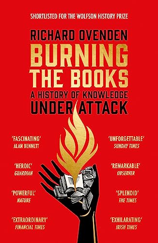 Burning The Books: A History Of Knowledge Under Attack