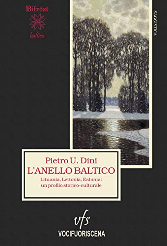 L'Anello Baltico. Lituania, Lettonia, Estonia: Un Profilo Storico-Culturale