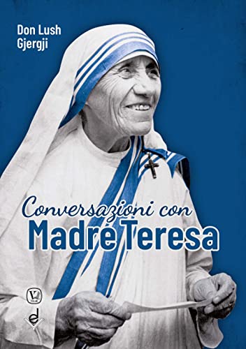 Conversazioni Con Madre Teresa