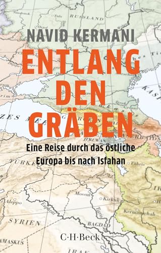 Entlang Den Gräben: Eine Reise Durch Das Östliche Europa Bis Nach Isfahan: 6378