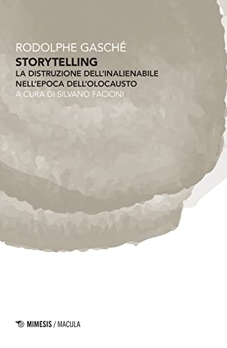 Storytelling. La Distruzione Dell'Inalienabile Nell'Epoca Dell'Olocausto