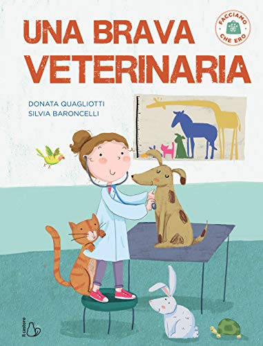 Una Brava Veterinaria. Facciamo Che Ero. Ediz. A Colori