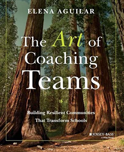 The Art Of Coaching Teams: Building Resilient Communities That Transform Schools
