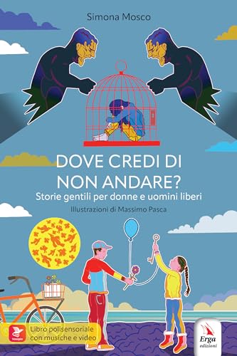Dove Credi Di Non Andare? Storie Gentili Per Donne E Uomini Liberi
