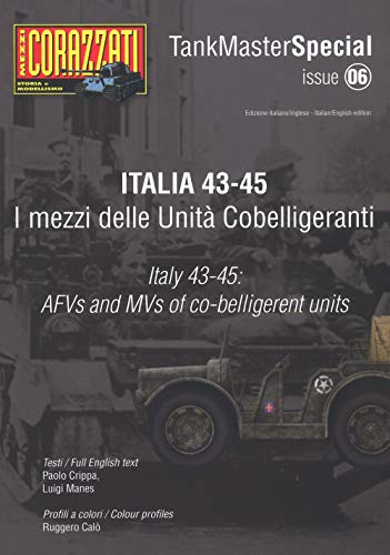 Italia 43-45. I Mezzi Delle Unità Cobelligeranti. Tank Master Special. Ediz. Italiana E Inglese (Vol. 6)