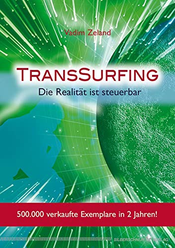Transsurfing. Die Realität Ist Steuerbar