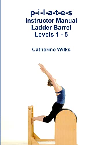 P-I-L-A-T-E-S Instructor Manual Ladder Barrel Levels 1 - 5 [Lingua Inglese]