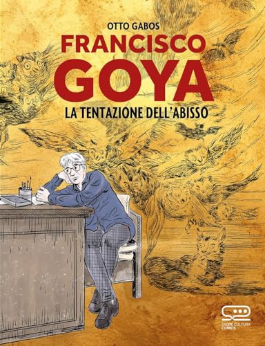 Francisco Goya. La Tentazione Dell'Abisso
