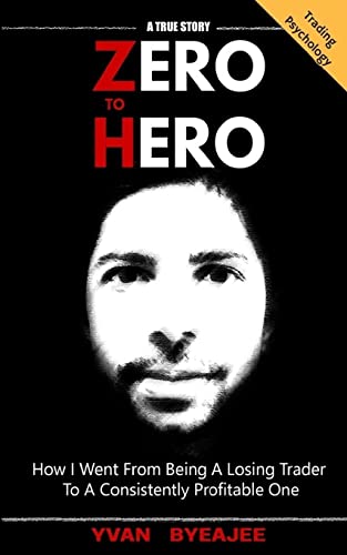 Zero To Hero: How I Went From Being A Losing Trader To A Consistently Profitable One