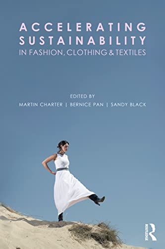 Accelerating Sustainability In Fashion, Clothing And Textiles