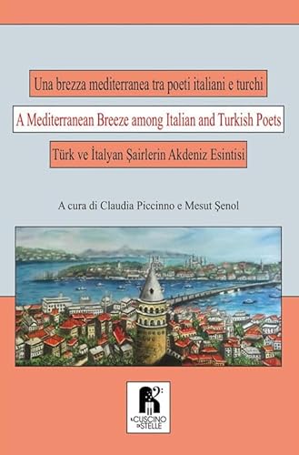 Una Brezza Mediterranea Tra Poeti Italiani E Turchi. Ediz. Italiana, Turca E Inglese