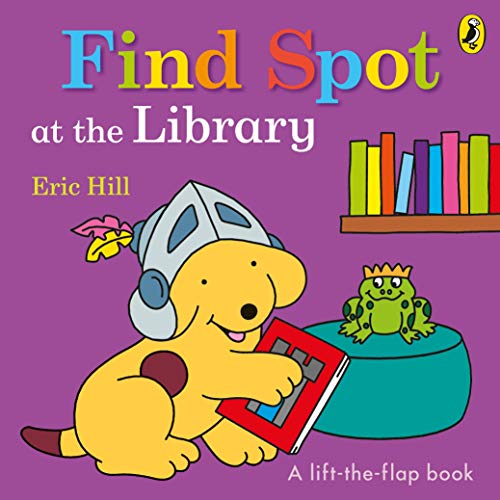 Find Spot At The Library: A Lift-The-Flap Story
