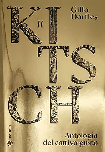 Il Kitsch. Antologia Del Cattivo Gusto. Ediz. A Colori