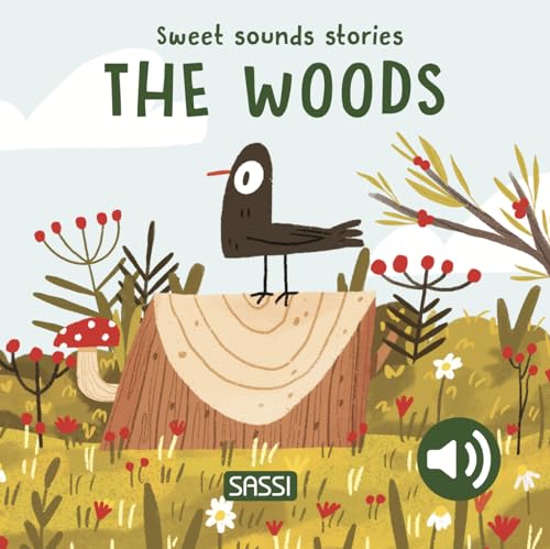 The Woods. Sweet Sounds Stories. Ediz. A Colori