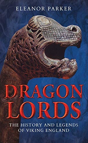 Dragon Lords: The History And Legends Of Viking England