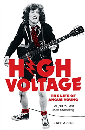 High Voltage: The Life Of Angus Young - Acdc'S Last Man Standing