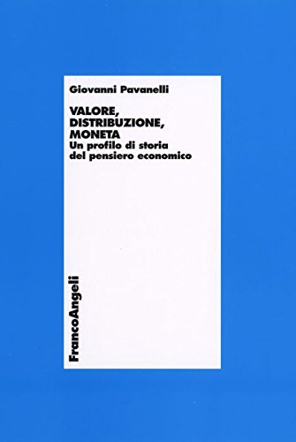 Valore, Distribuzione, Moneta. Un Profilo Di Storia Del Pensiero Economico