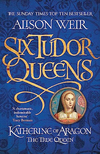 Katherine Of Aragon: The True Queen
