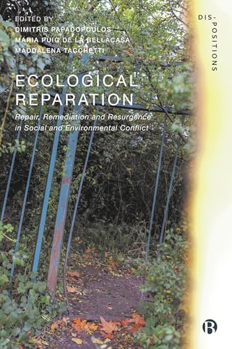 Ecological Reparation: Repair, Remediation And Resurgence In Social And Environmental Conflict