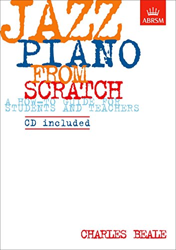 Jazz Piano From Scratch: A How-To Guide For Students And Teachers