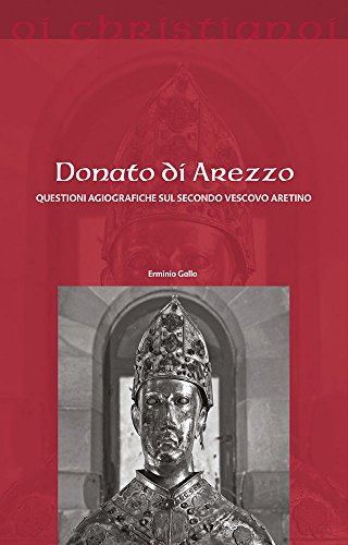 Donato Di Arezzo. Questioni Agiografiche Sul Secondo Vescovo Aretino