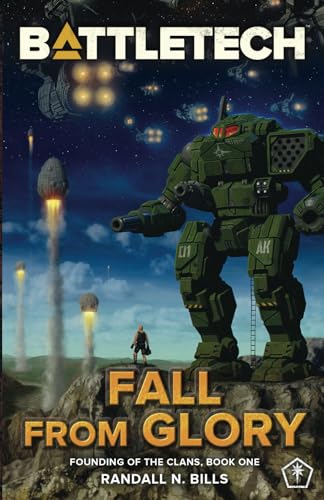 Battletech: Fall From Glory (Founding Of The Clans, Book One)