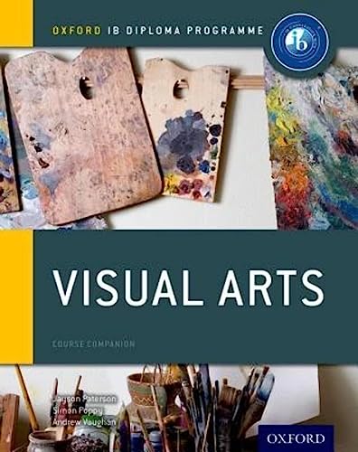 Visual Arts Course Companion: Ib Visual Arts Students Age 16-18