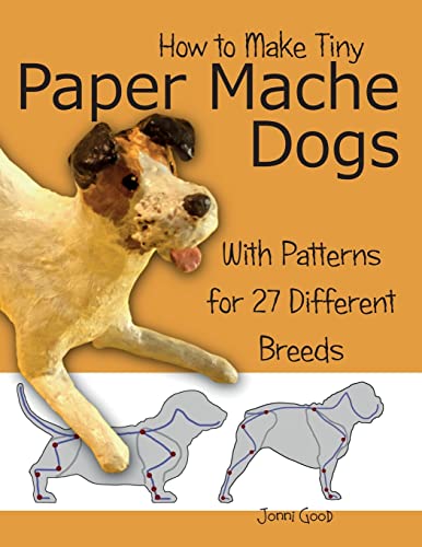 How To Make Tiny Paper Mache Dogs: With Patterns For 27 Different Breeds