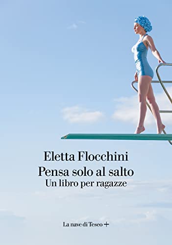 Pensa Solo Al Salto. Un Libro Per Ragazze