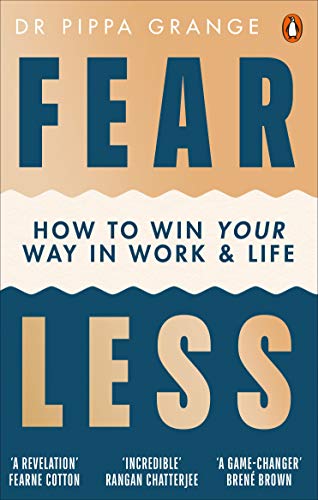Fear Less: How To Win Your Way In Work And Life