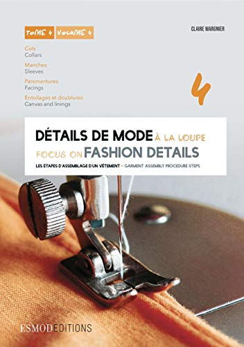 Détails De Mode À La Loupe : Tome 4, Cols, Manches, Parementures, Entoilages Et Doublures, Édition Bilingue Français-Anglais